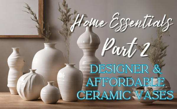 Elevate Your Home Decor: Designer & Affordable Ceramic Vases for Every Style